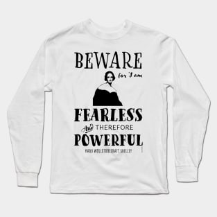 Mary Shelley quote Fearless and Powerful Long Sleeve T-Shirt